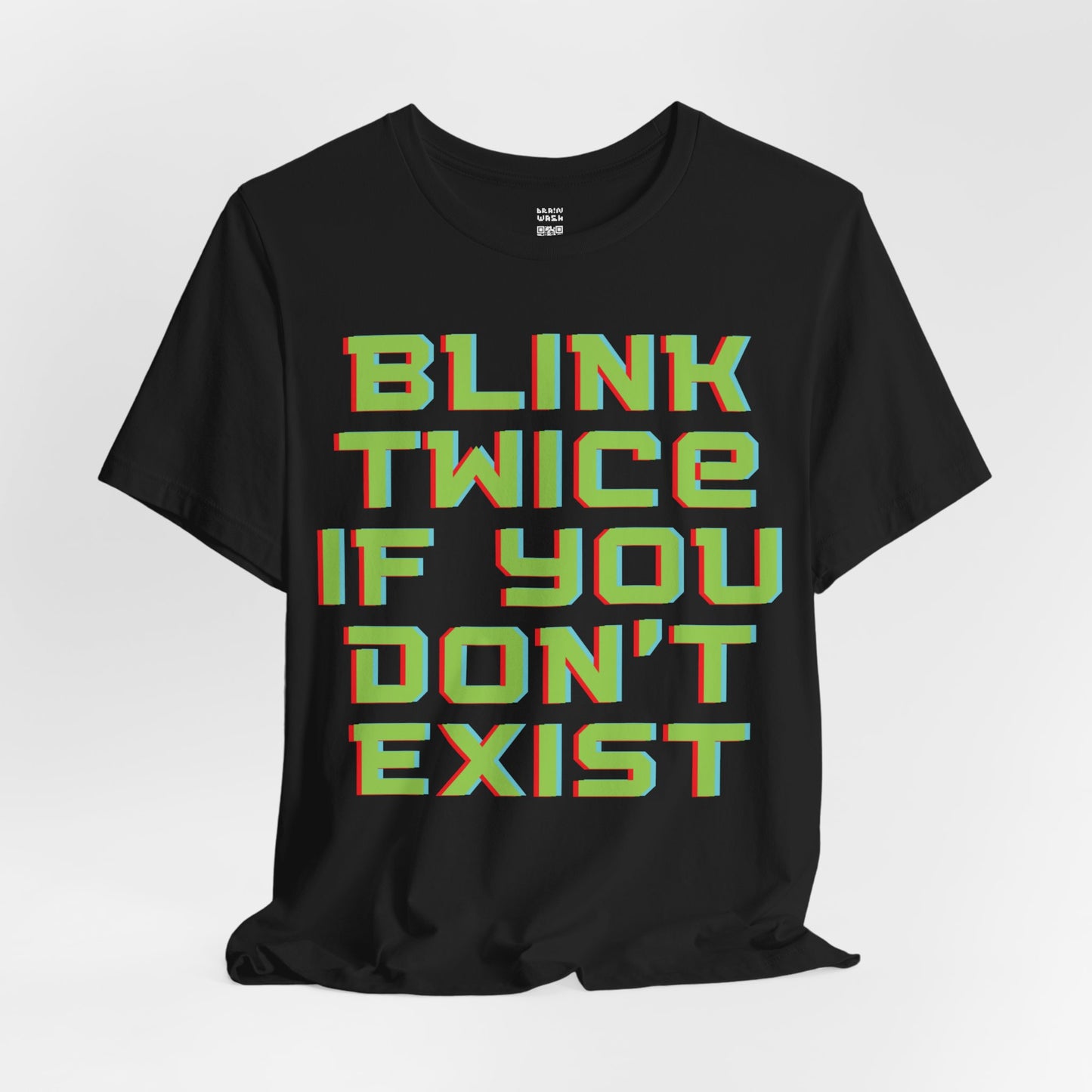 Blink Twice If You Dont Exist T-Shirt