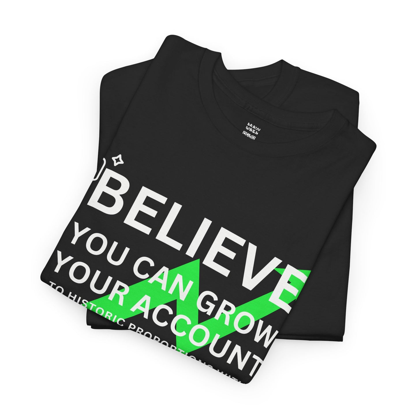Believe You Can Grow Your Account T-Shirt