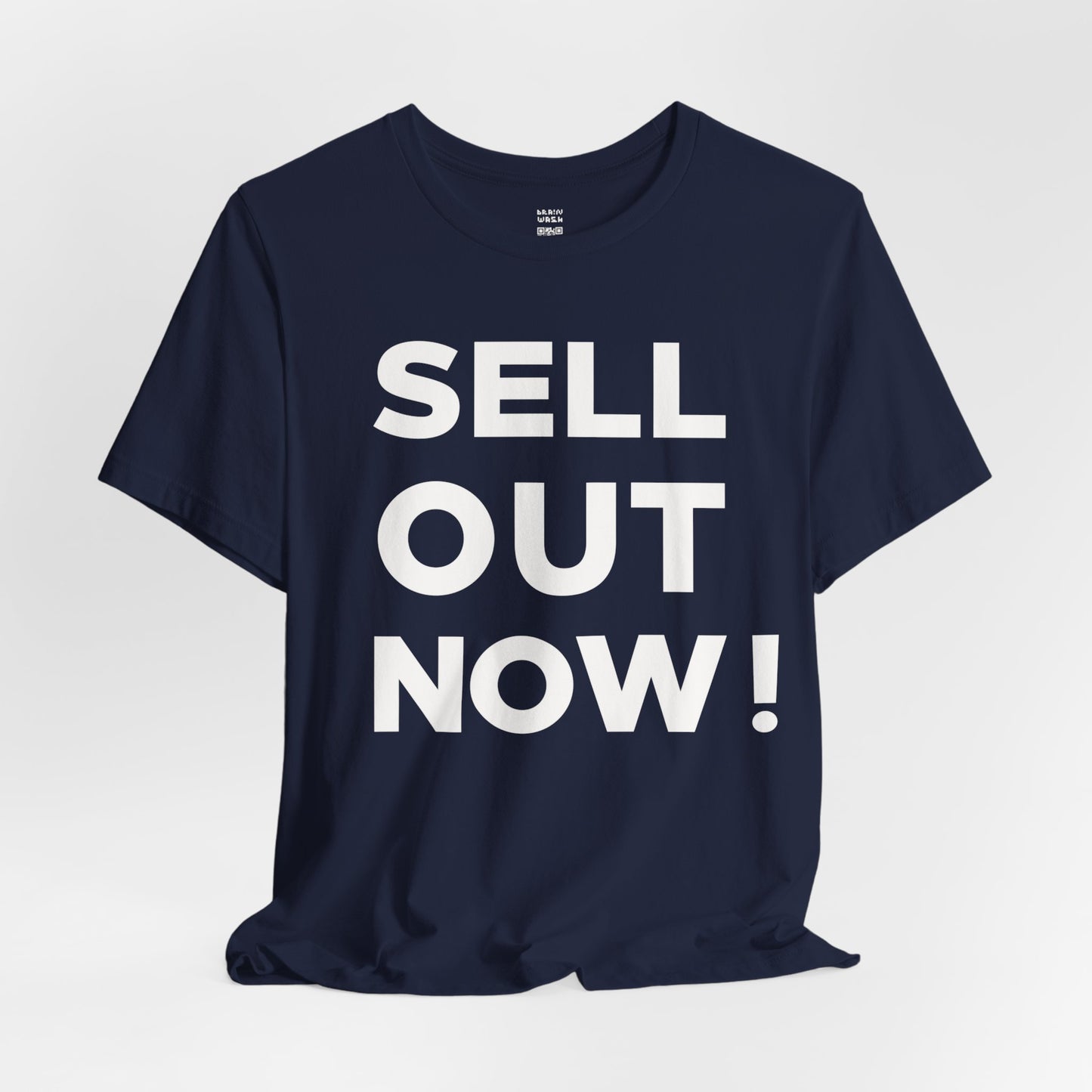 ‘Sell Out Now!’ T-Shirt for Sellouts