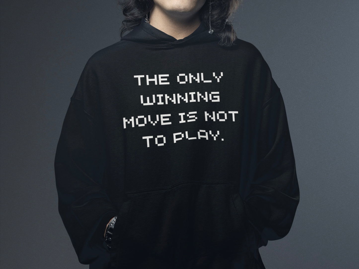 “The Only Winning Move Is Not To Play” Hoodie