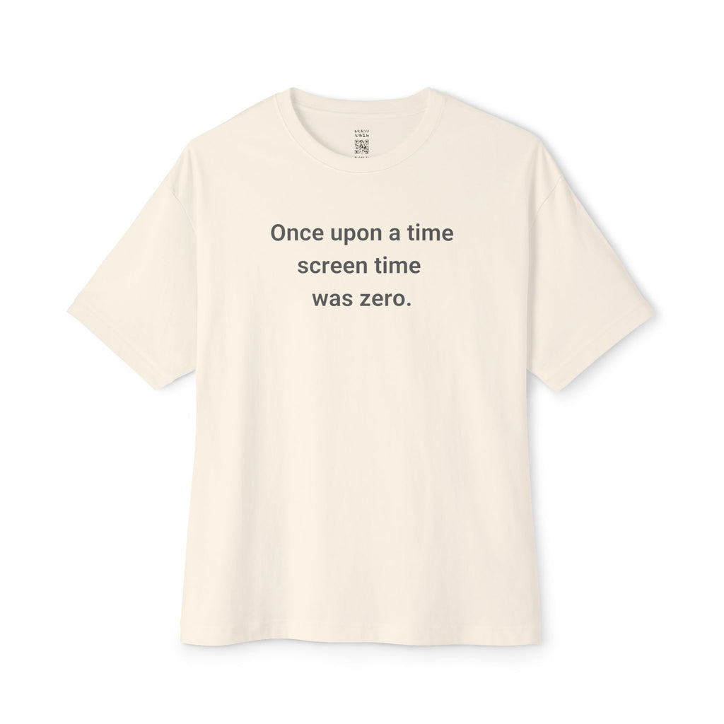 Once Upon A Time Screen Time Was Zero Oversized Tee