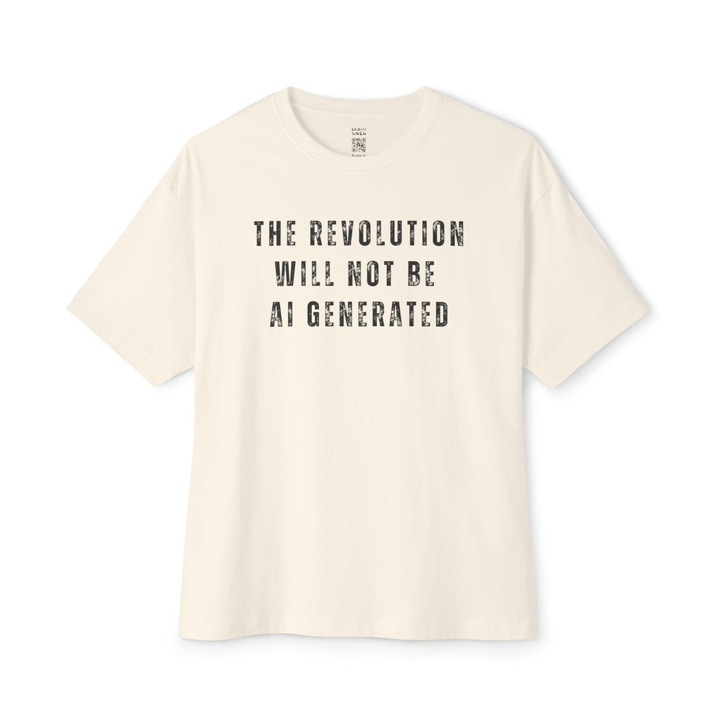The Revolution Will Not Be AI Generated Oversized Tee