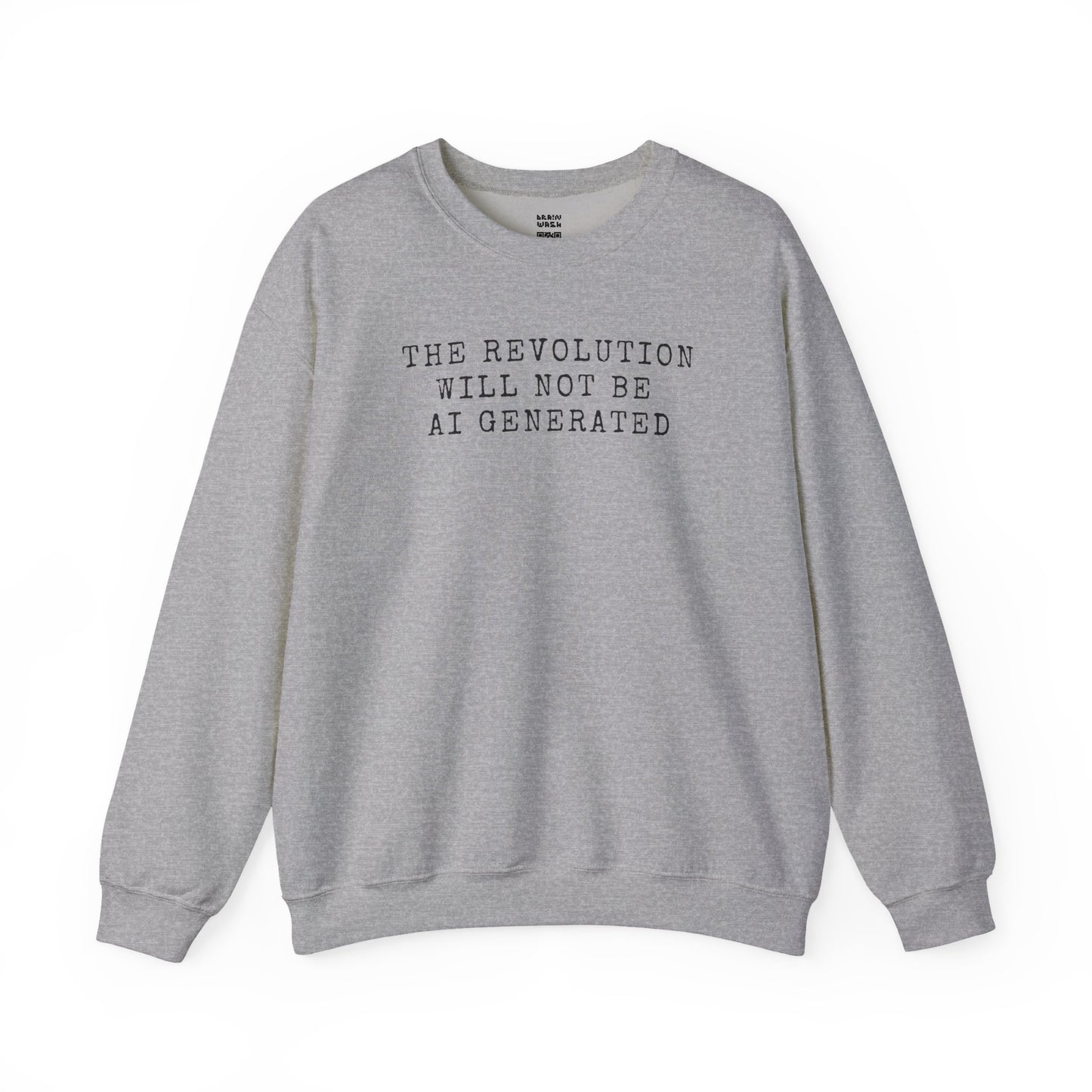 The Revolution Will Not Be AI Generated Sweatshirt