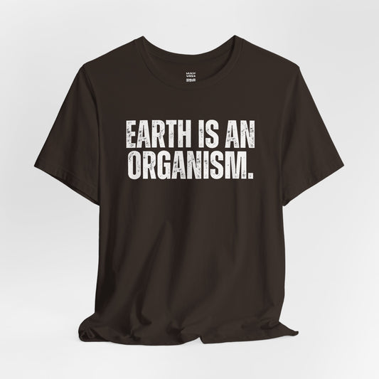 Earth Is An Organism T-Shirt