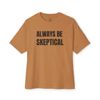 Always Be Skeptical Oversized Tee