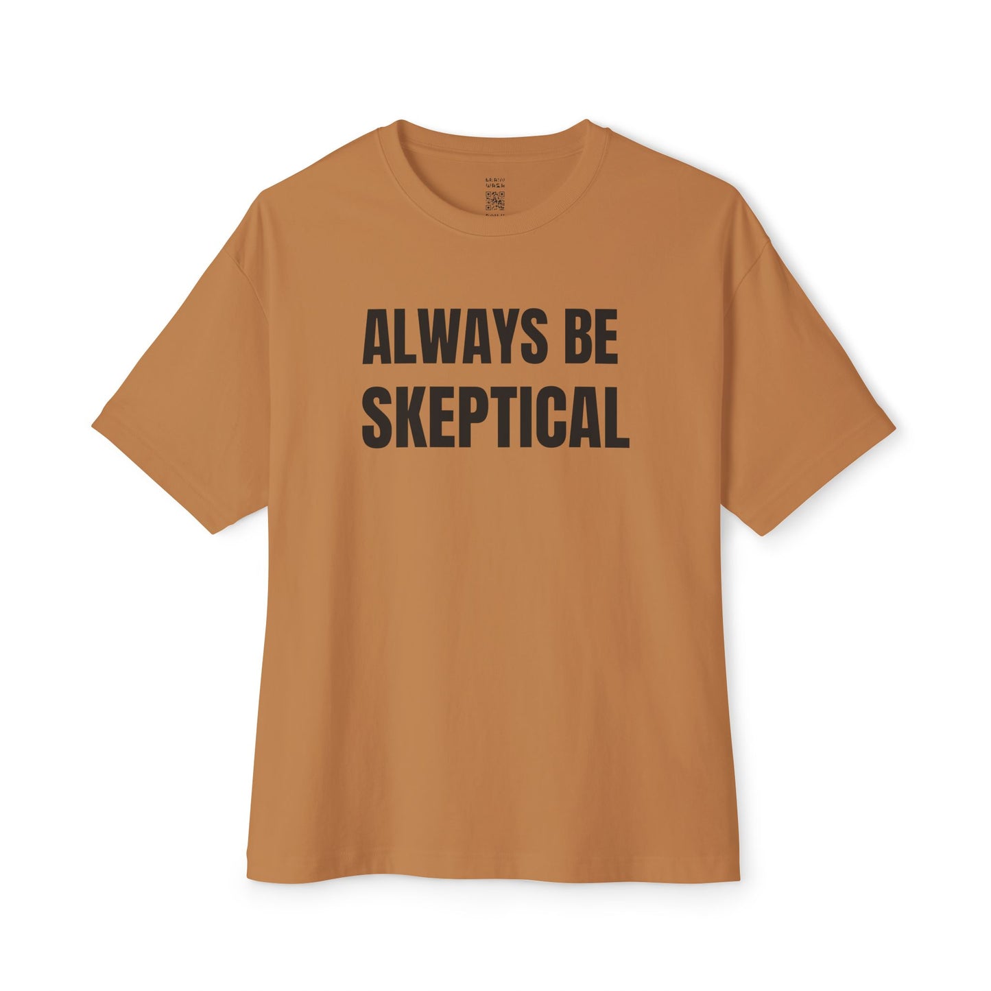 Always Be Skeptical Oversized Tee