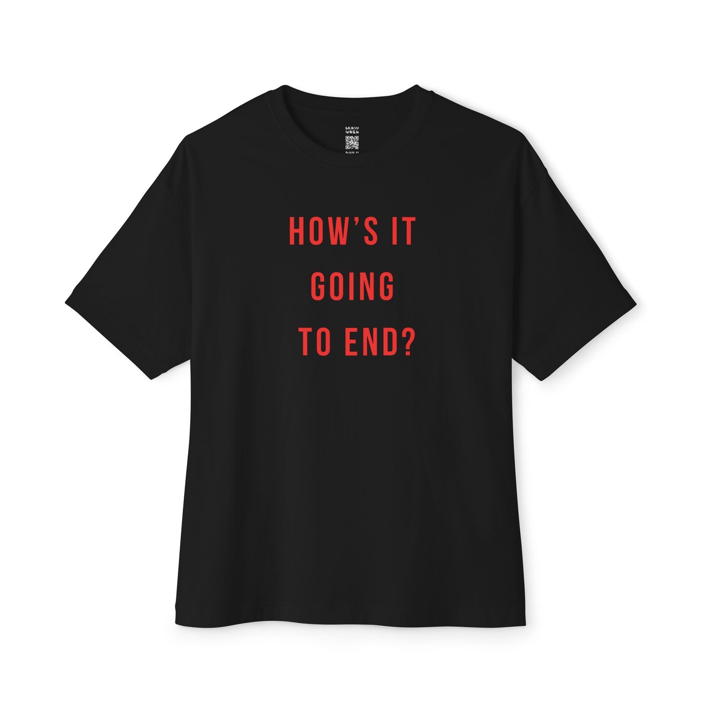 How’s It Going To End Oversized Tee