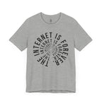 The Internet Is Forever T-Shirt