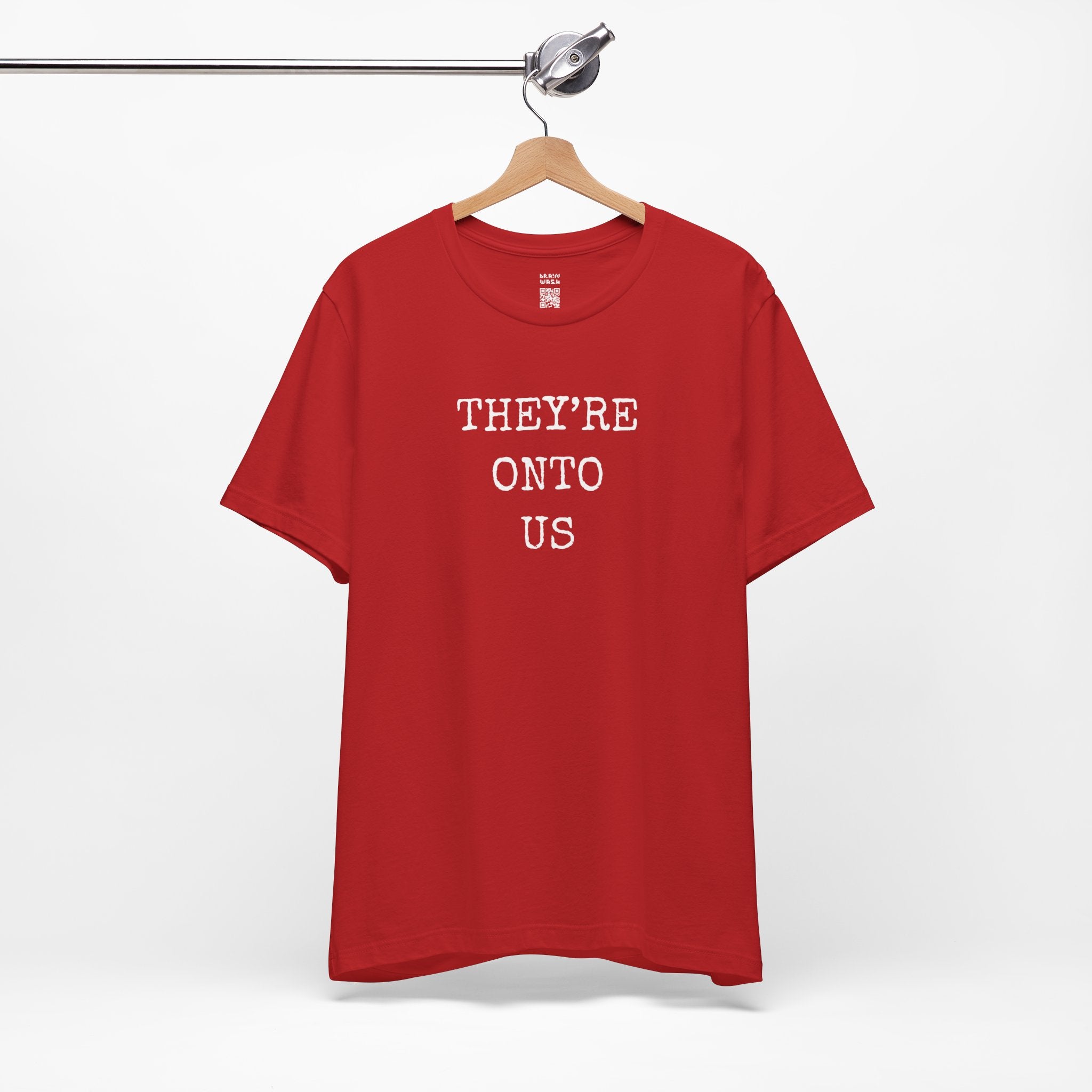 They’re Onto Us T-Shirt