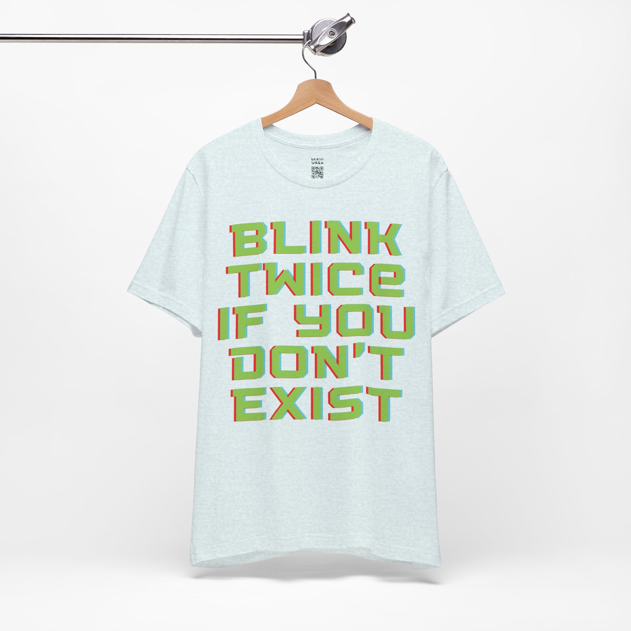 Blink Twice If You Dont Exist T-Shirt