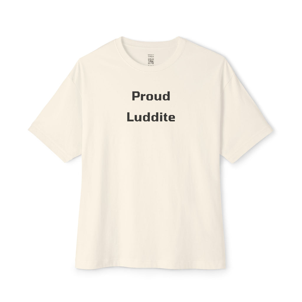 Proud Luddite Oversized Tee