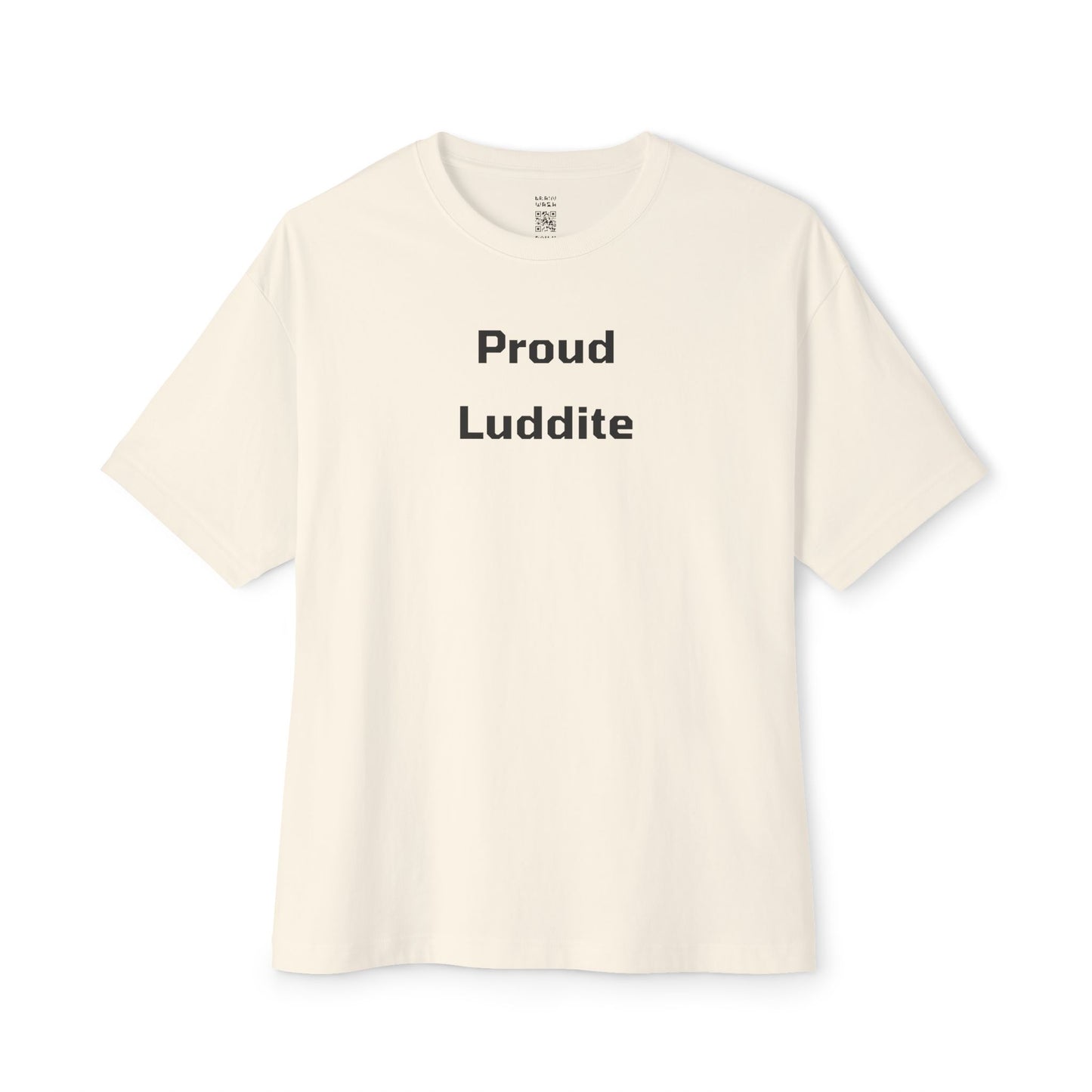 Proud Luddite Oversized Tee