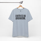 Earth Is An Organism T-Shirt