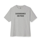 Shadowbanned And Proud Oversized Tee