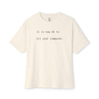 Now OK To Hit Your Computer Oversized Tee