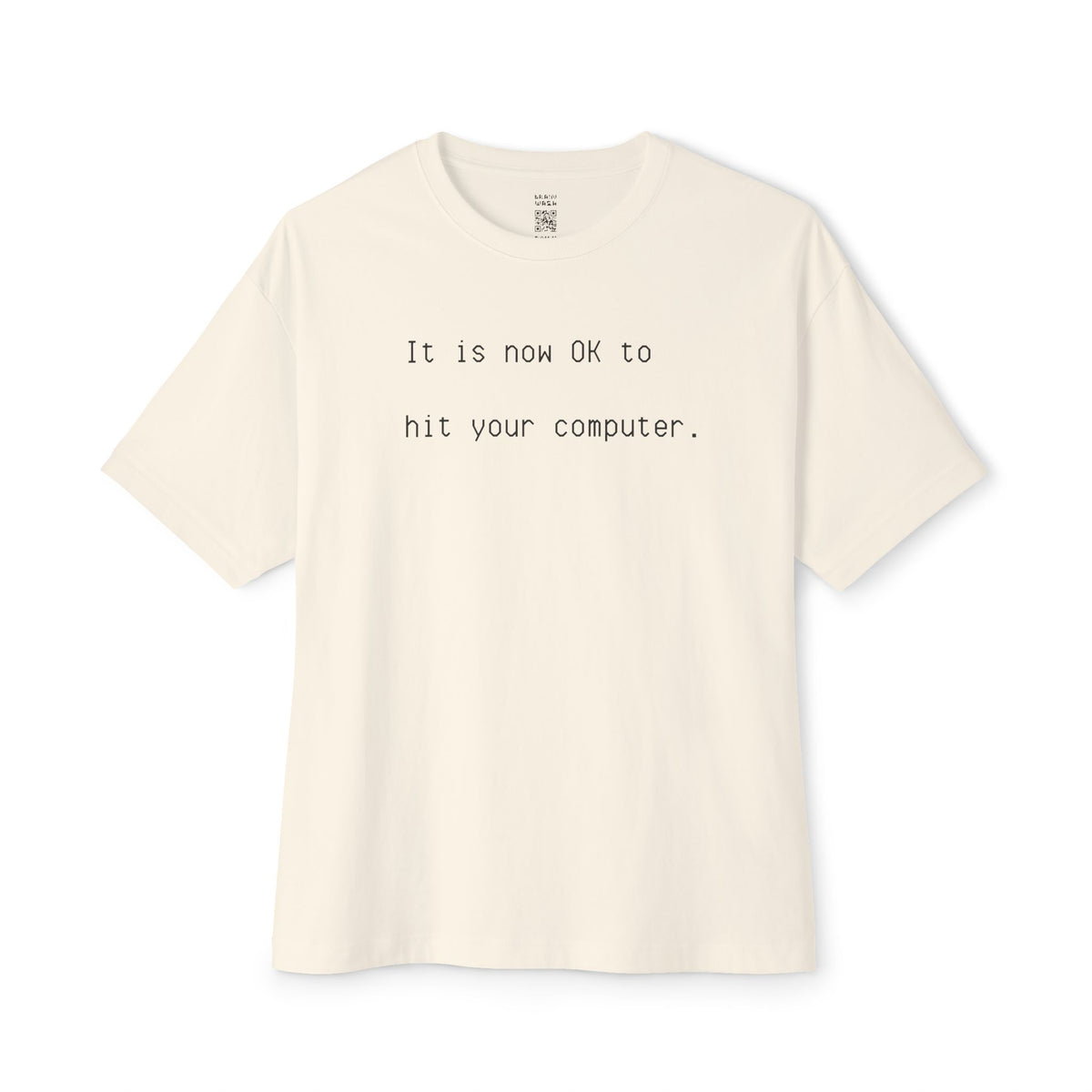 Now OK To Hit Your Computer Oversized Tee