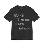 Make Tinfoil Hats Again T-Shirt