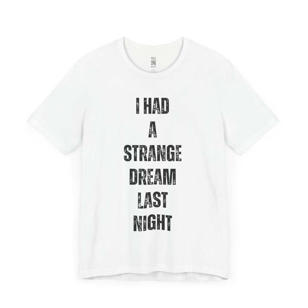 I Had A Strange Dream Last Night Tee