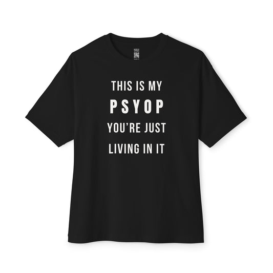 This Is My Psyop You’re Just Living In It Oversized Tee