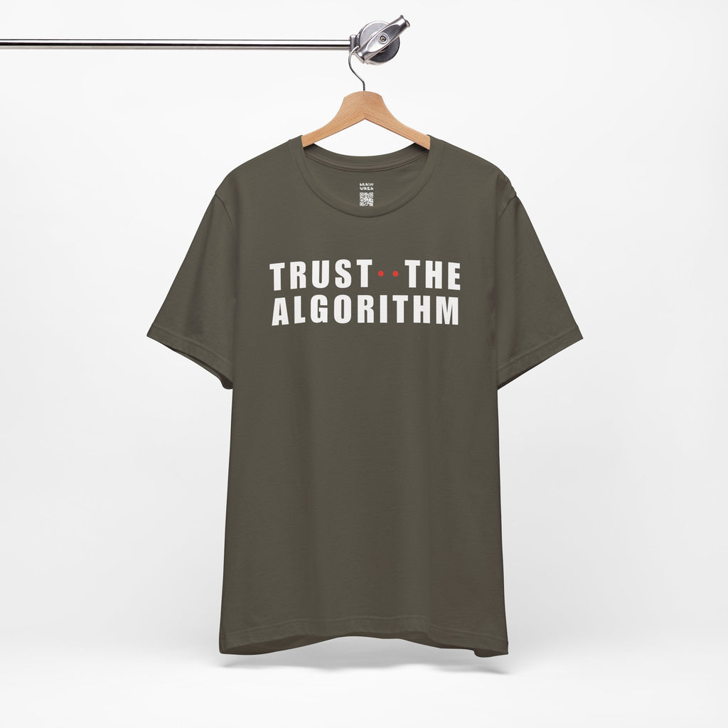 Trust The Algorithm T-Shirt