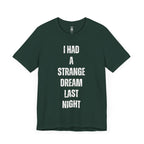 I Had A Strange Dream Last Night Tee