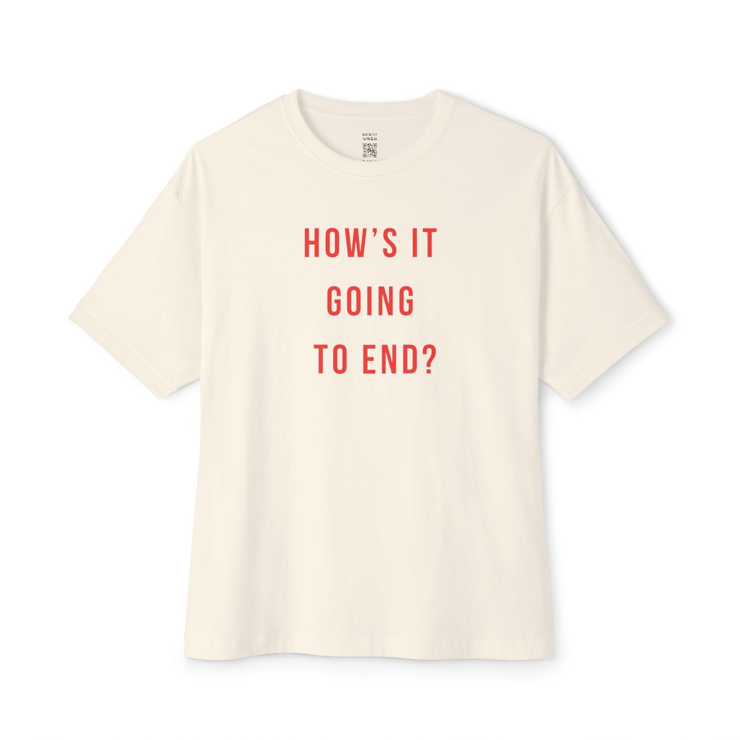 How’s It Going To End Oversized Tee