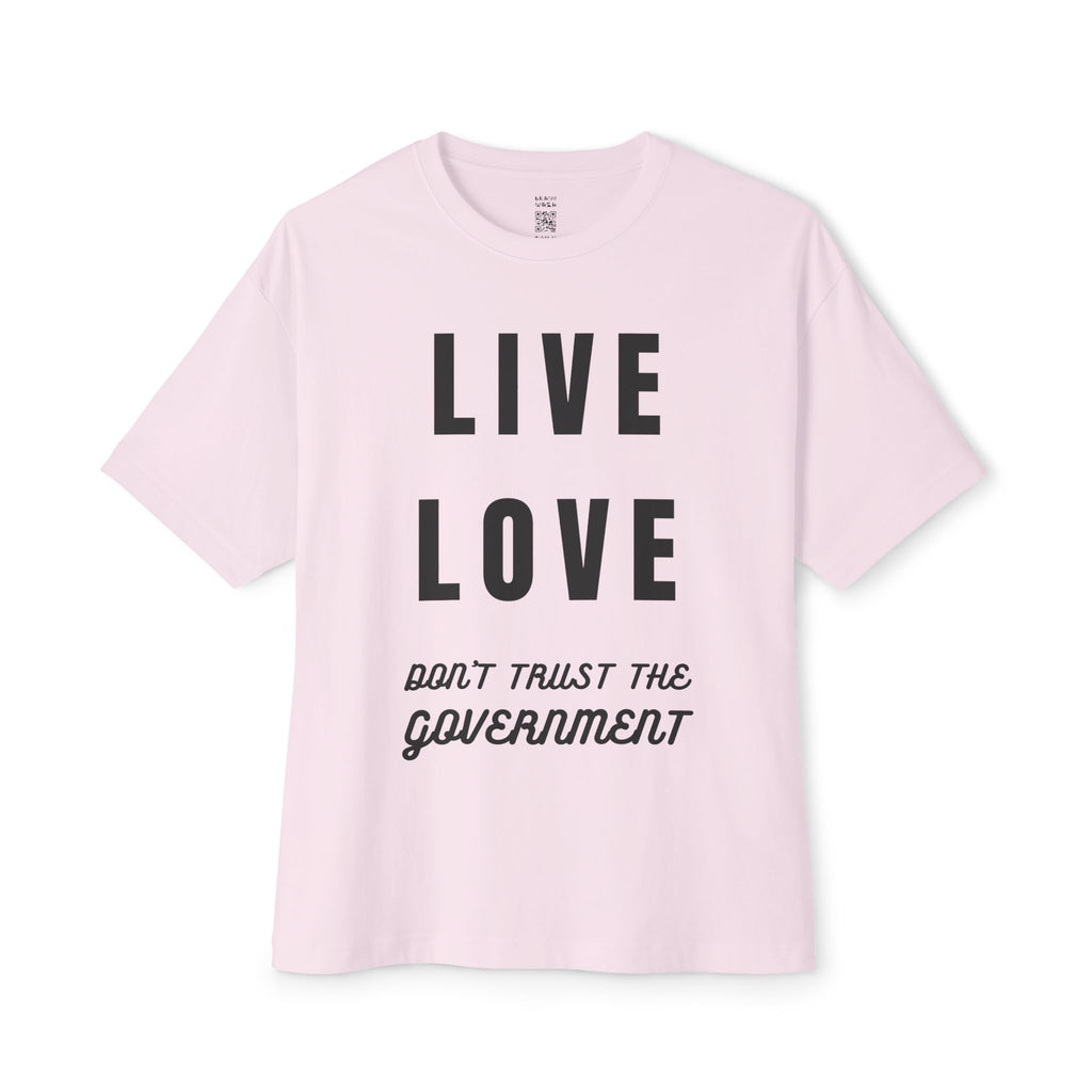 Live Love Don’t Trust The Government Oversized Tee