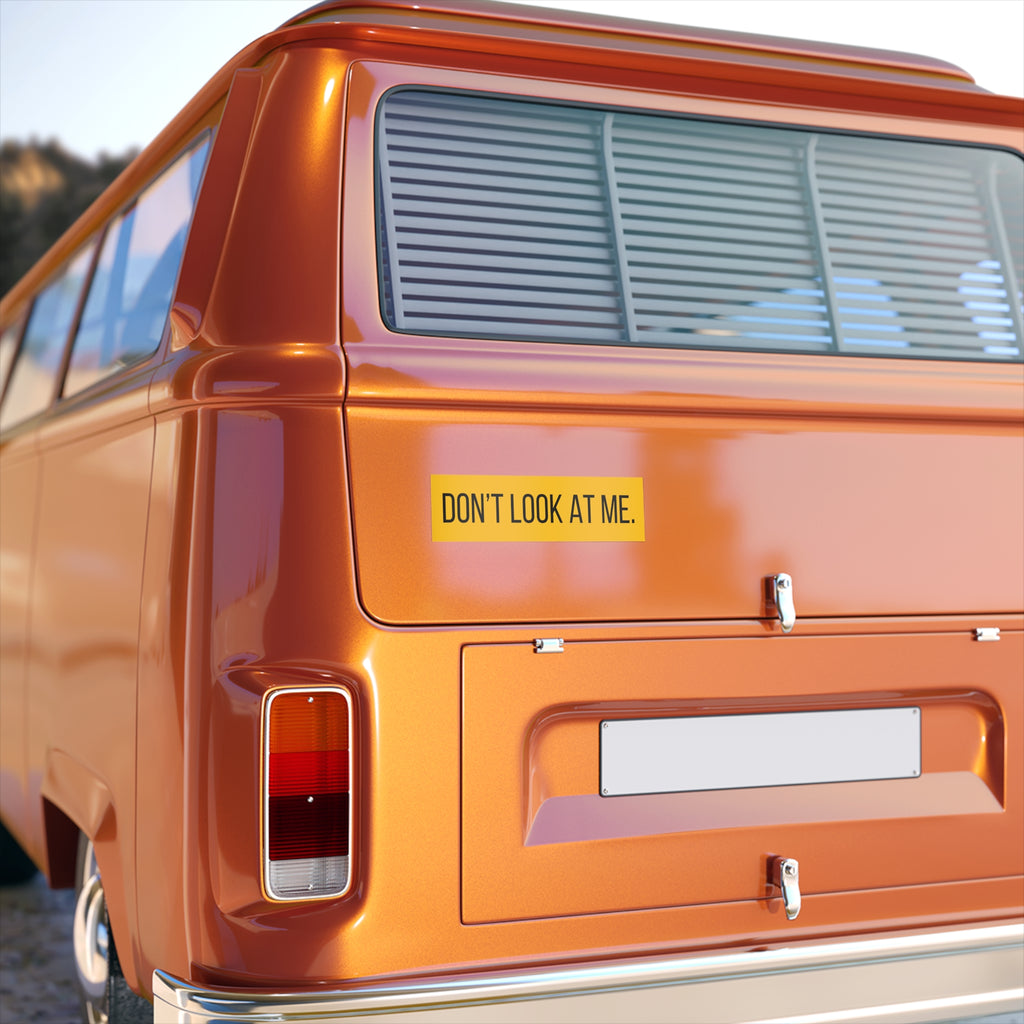 Don’t Look At Me Bumper Sticker