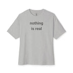 Nothing Is Real Oversized Tee