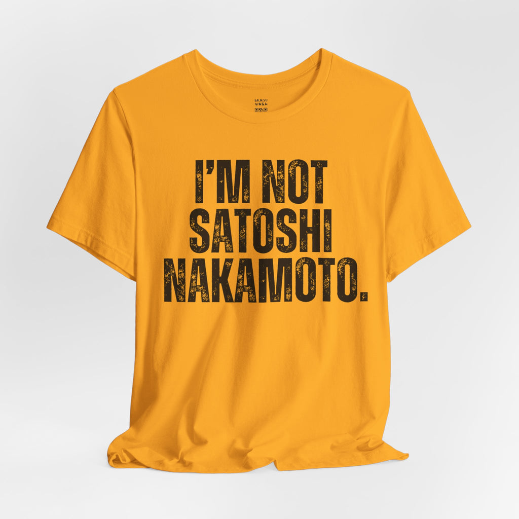 I’m Not Satoshi Nakamoto T-Shirt