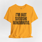 I’m Not Satoshi Nakamoto T-Shirt