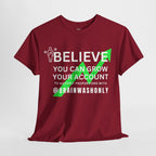 Believe You Can Grow Your Account T-Shirt