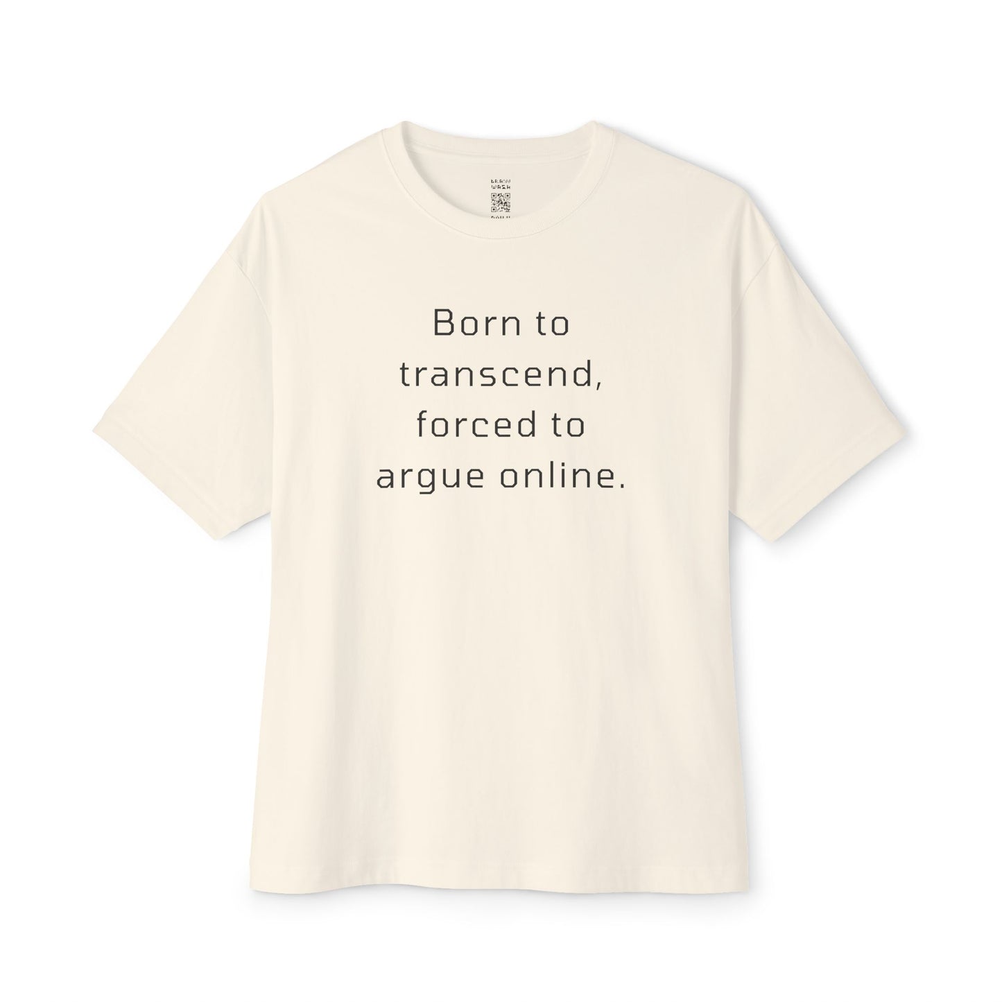Born To Transcend Forced To Argue Online Oversized Tee