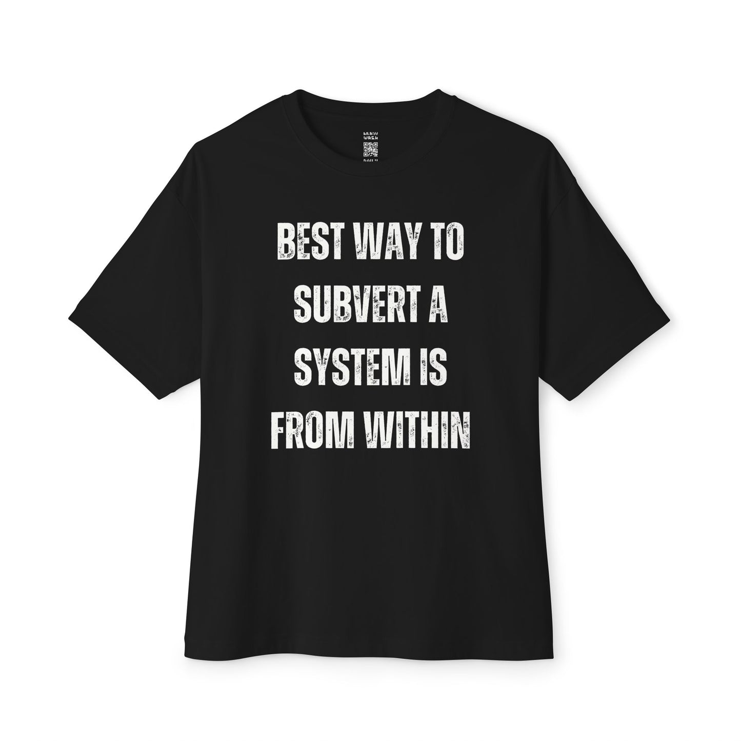Best Way To Subvert A System Oversized Tee