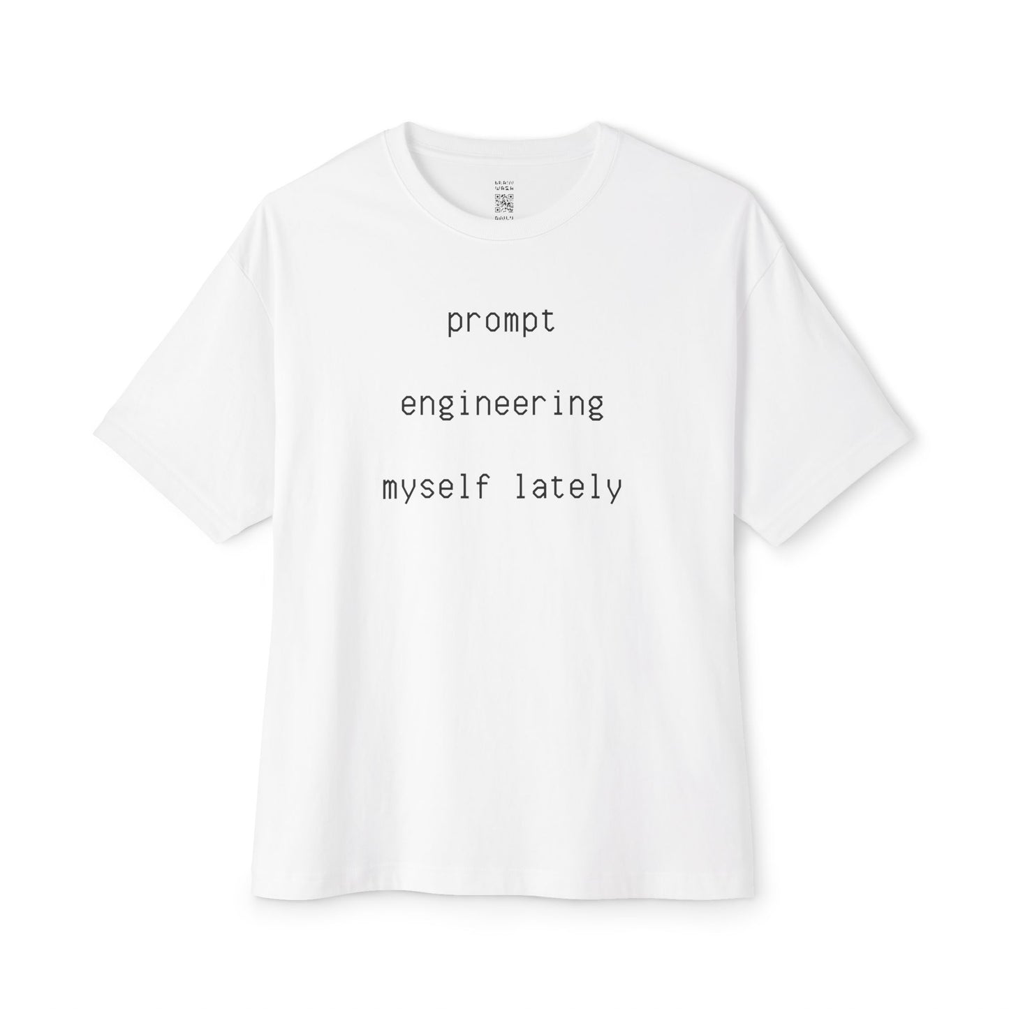Prompt Engineering Myself Oversized Tee