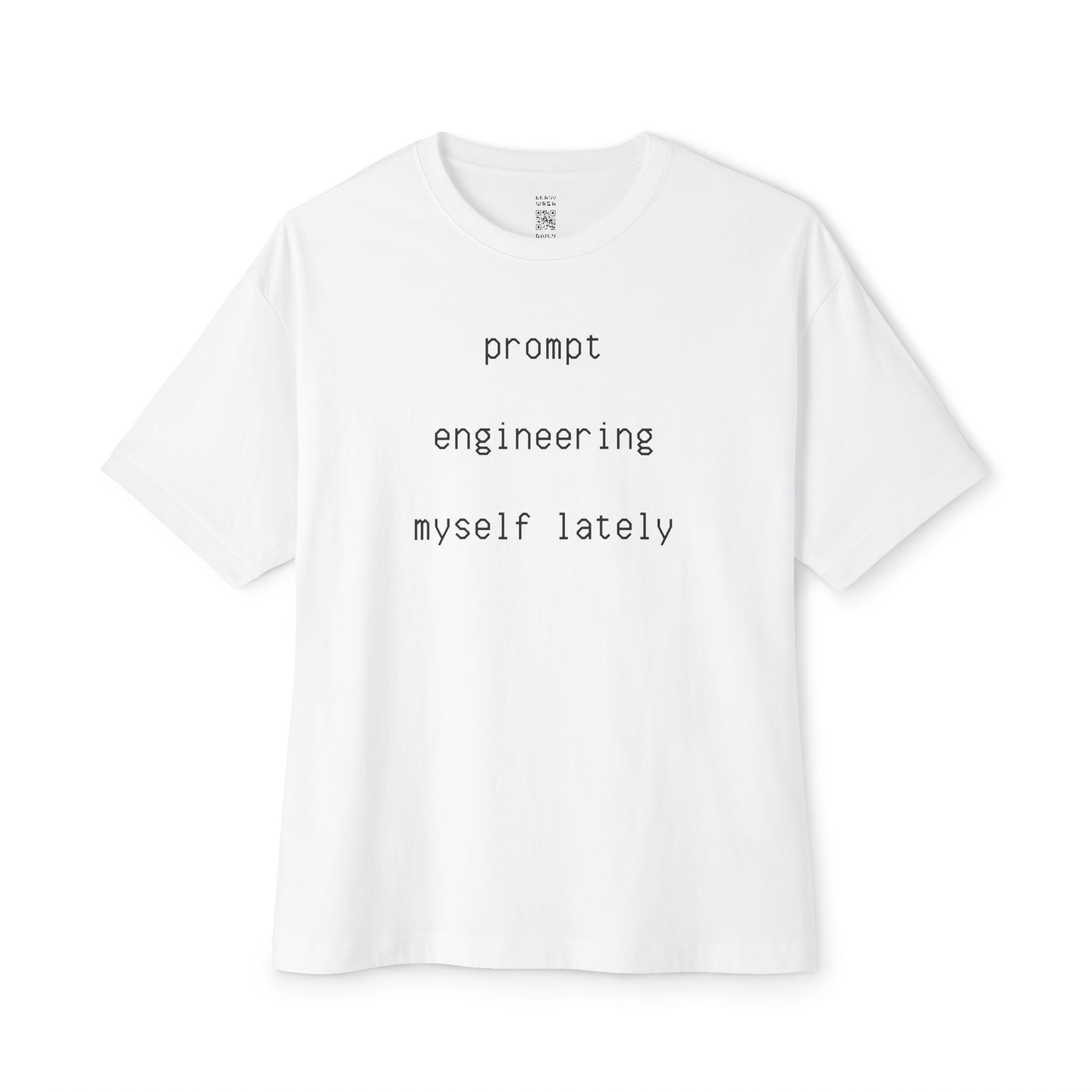 Prompt Engineering Myself Oversized Tee