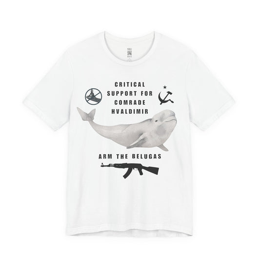 Comrade Hvaldimir Arm The Belugas T-Shirt