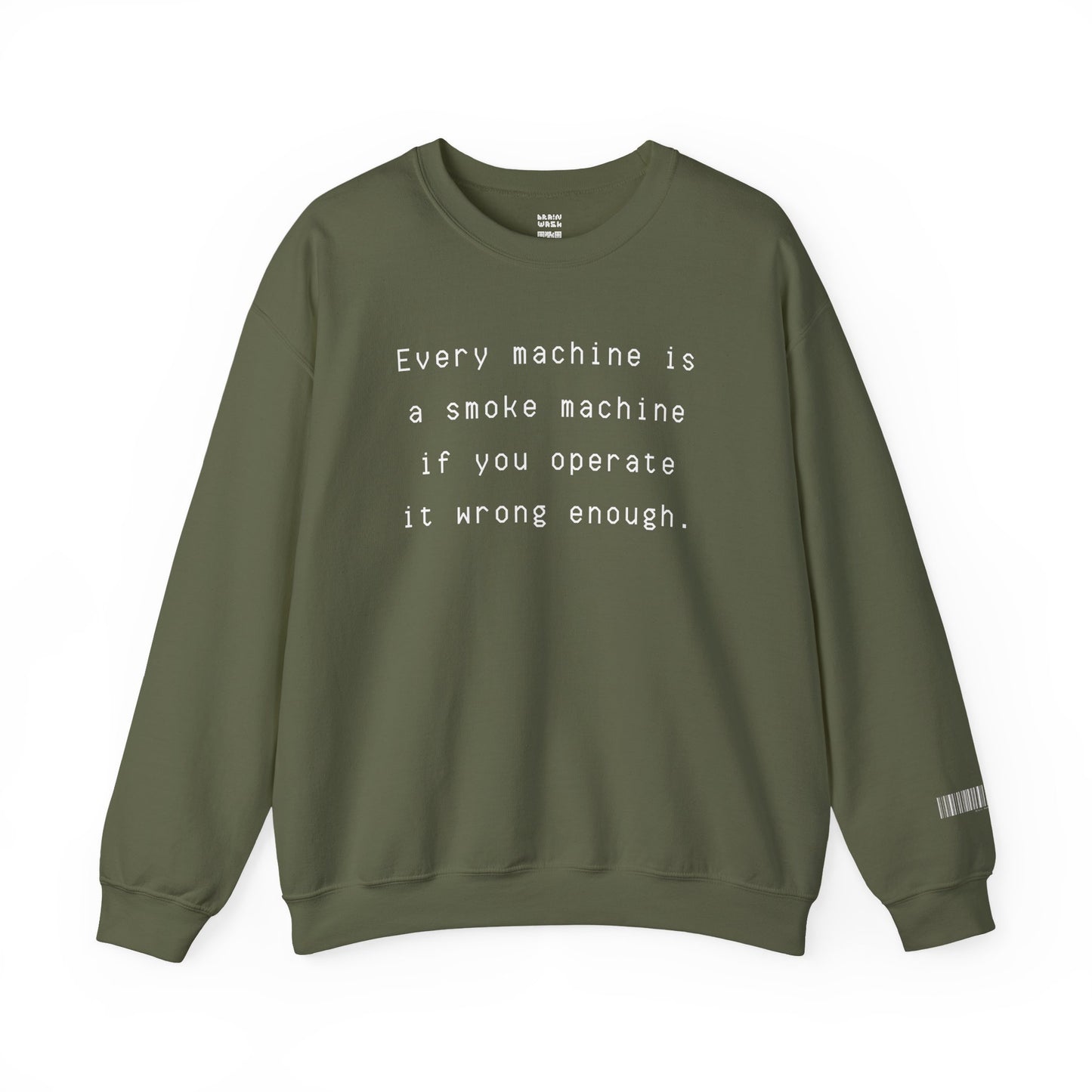 Every Machine Is A Smoke Machine Sweatshirt