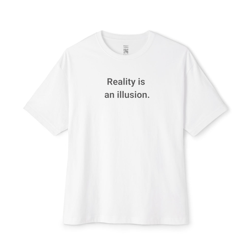 Reality Is An Illusion Oversized Tee