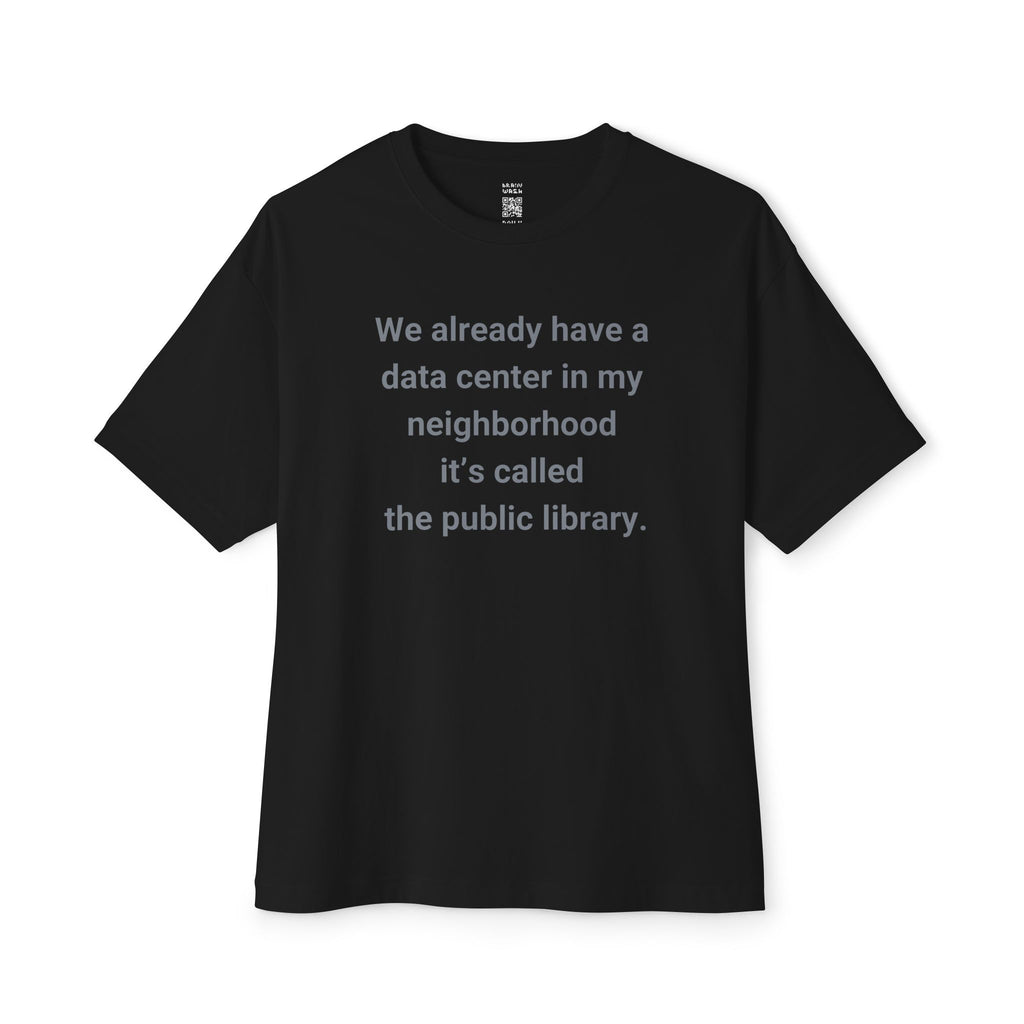 We Already Have A Data Center Oversized Tee