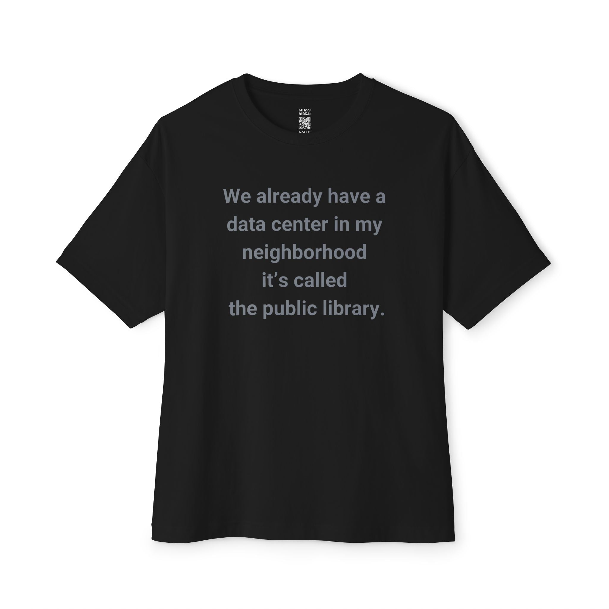 We Already Have A Data Center Oversized Tee
