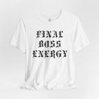 Final Boss Energy T-Shirt