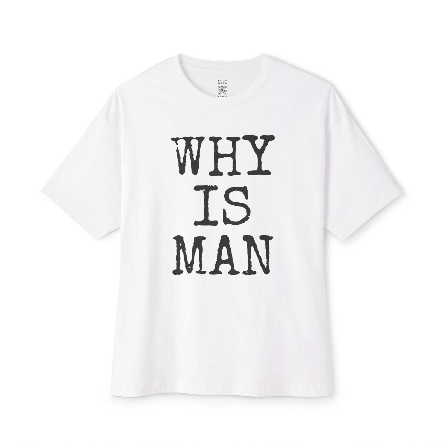 Why Is Man Oversized Tee