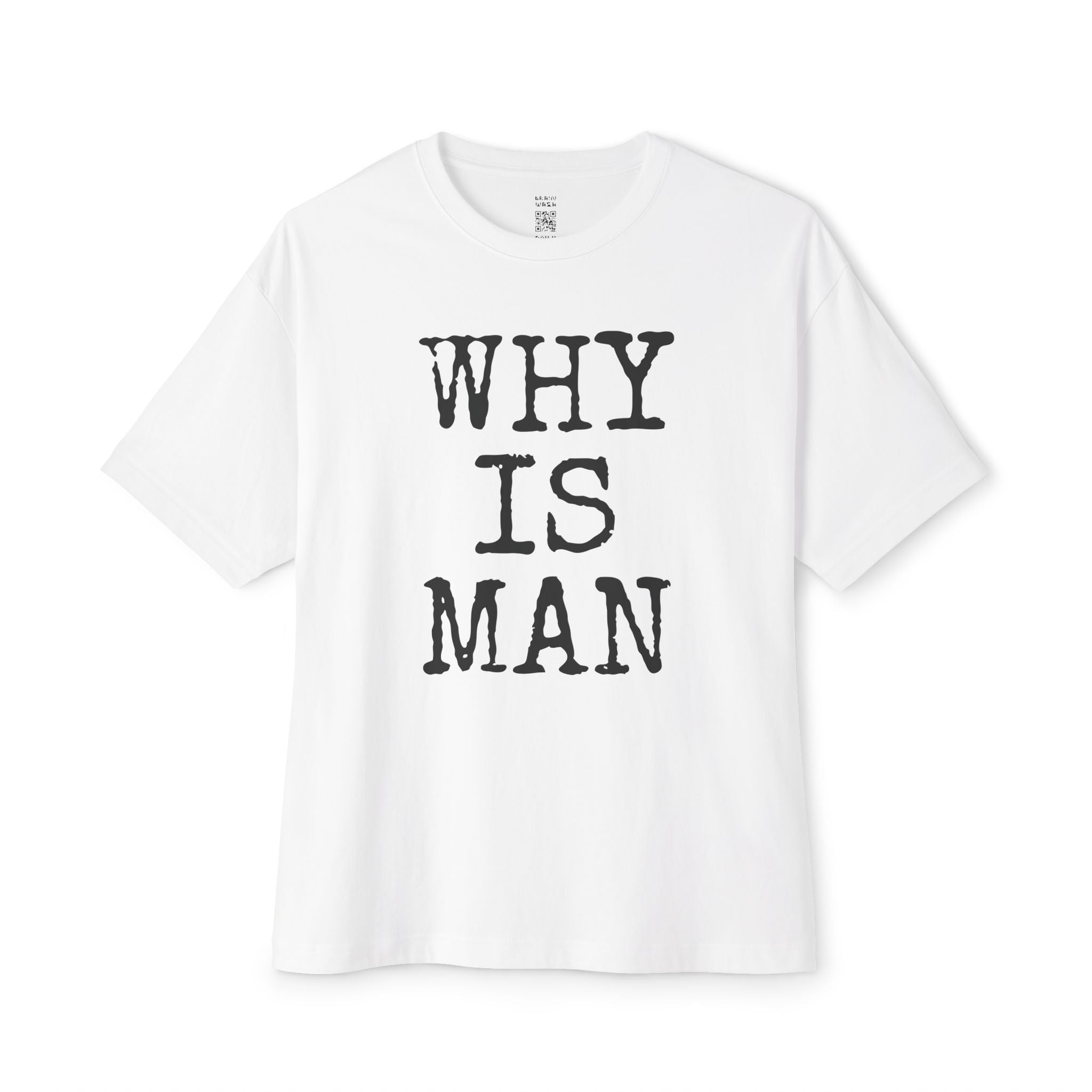 Why Is Man Oversized Tee