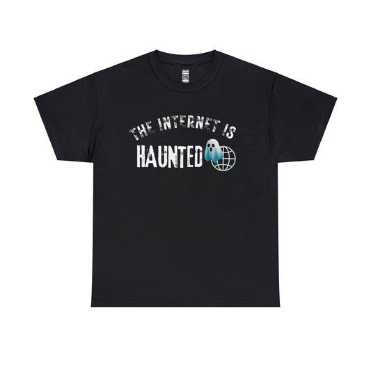 “The Internet is Haunted” T-Shirt