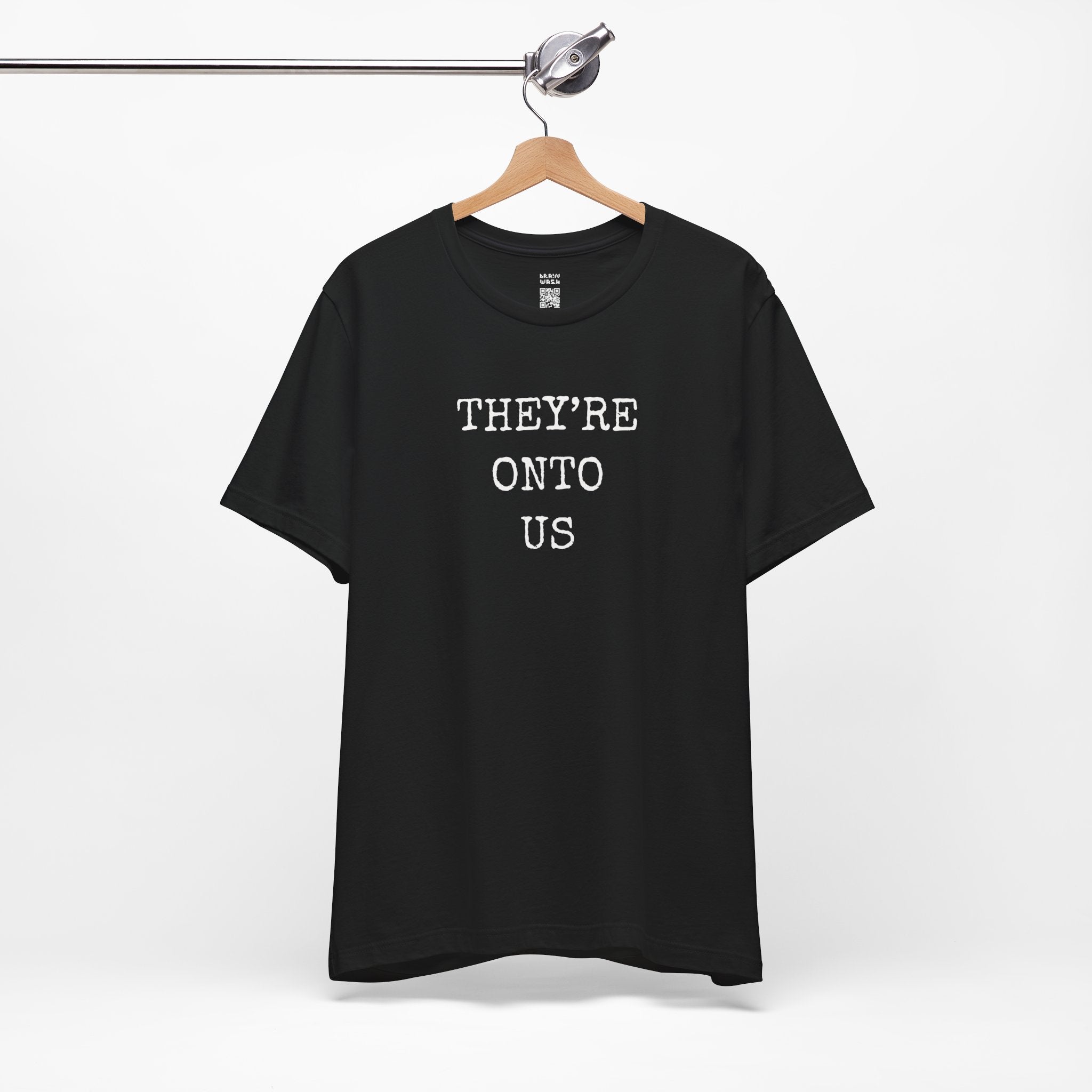 They’re Onto Us T-Shirt