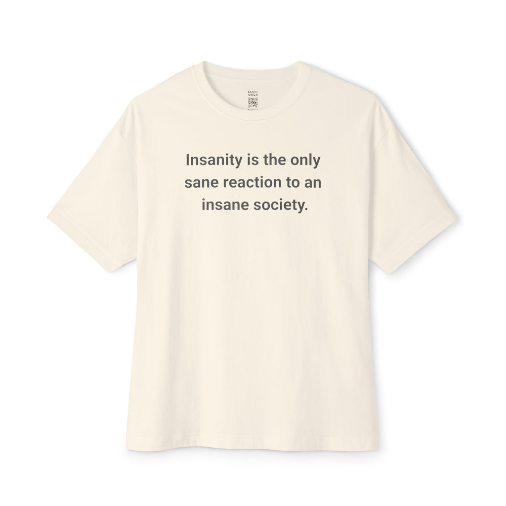 Only Sane Reaction Oversized Tee