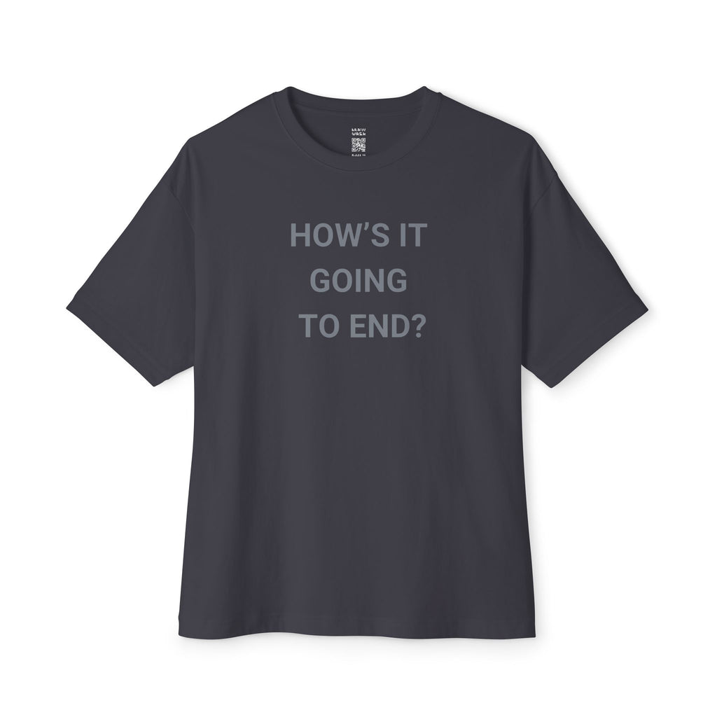 How’s It Going To End Oversized Tee