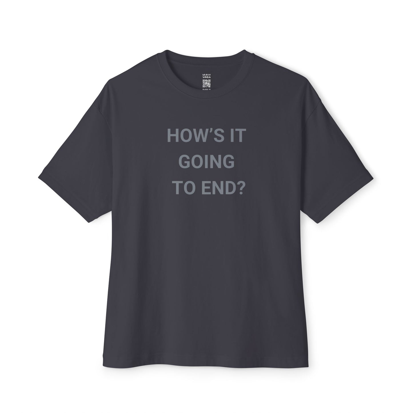 How’s It Going To End Oversized Tee