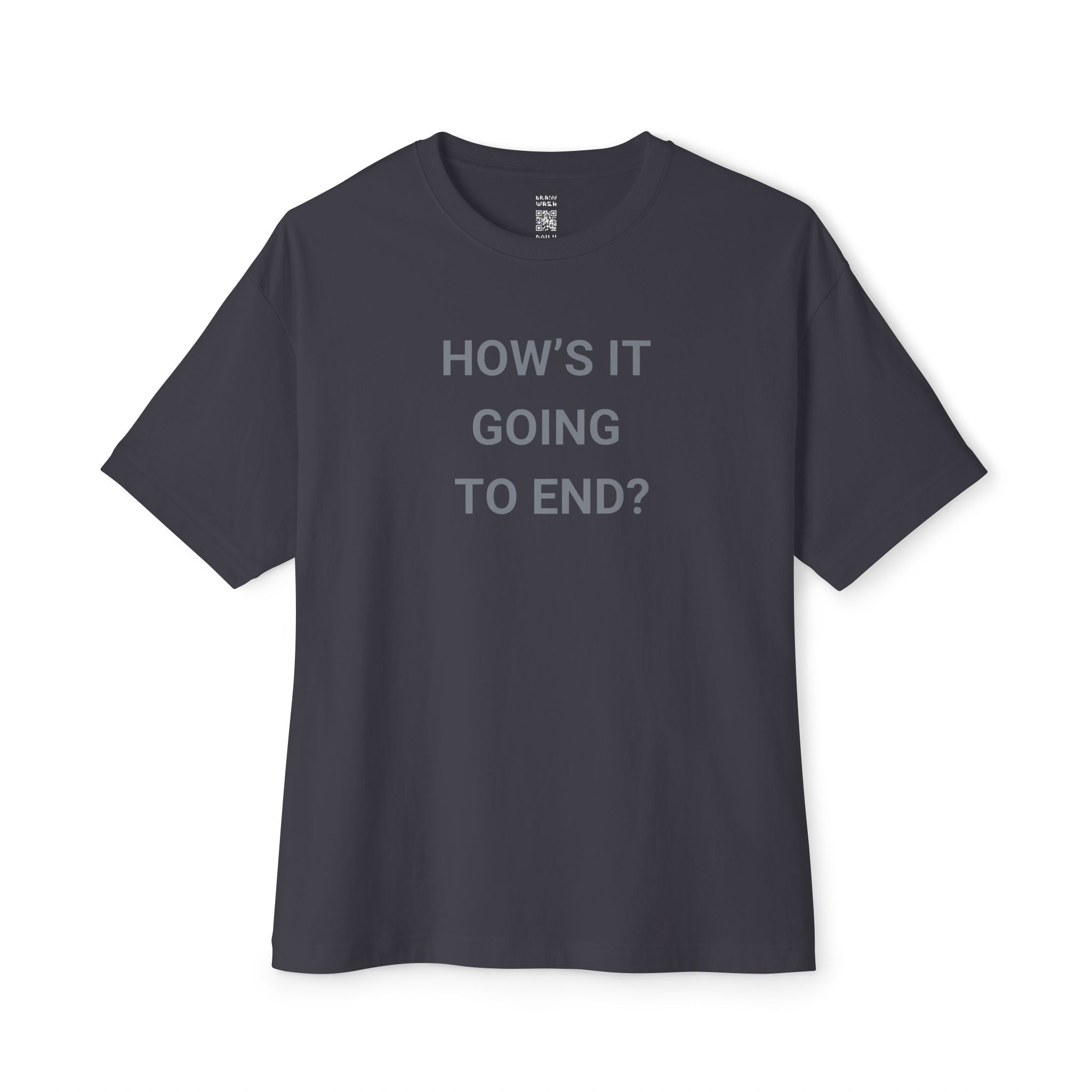 How’s It Going To End Oversized Tee